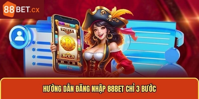 Đăng Nhập 88BET - Hướng Dẫn Quy Trình Chi Tiết Mới Nhất 2025 Cách đăng nhập 88BET