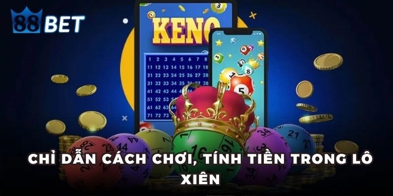 Lô Xiên - Cách Đánh Hiệu Quả Giúp Anh Em Luôn Thắng Lớn Lô Xiên – Cách Đánh Hiệu Quả Giúp Anh Em Luôn Thắng Lớn