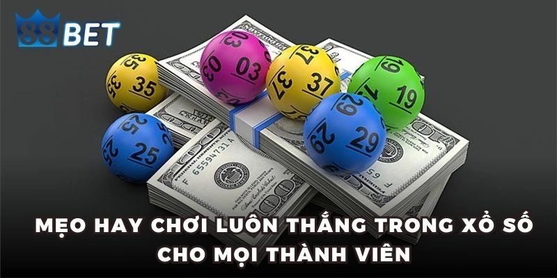 Xổ số Mẹo hay chơi luôn thắng trong xổ số cho mọi người