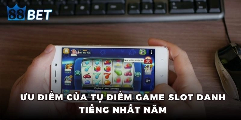 Nổ hũ Ưu điểm của tụ điểm game slot danh tiếng nhất năm